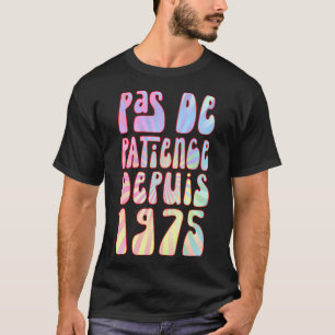 T-shirt Pas De Patience Depuis 1975 48 Ans Anniversaire Ré