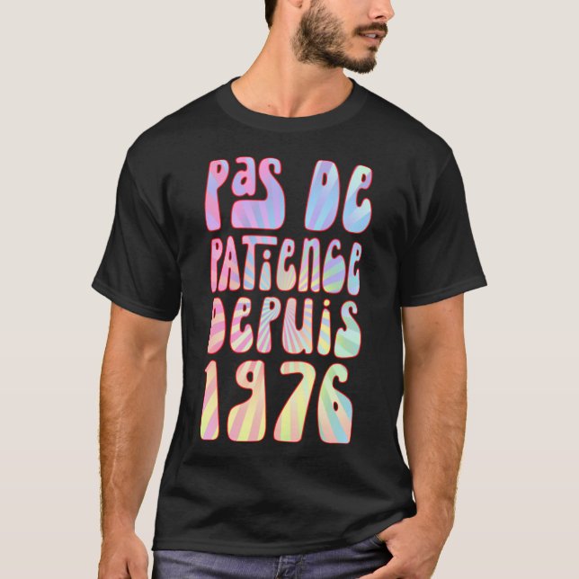 T-shirt Pas De Patience Depuis 1976 47 Ans Anniversaire Ré (Devant)