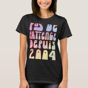 T-shirt Pas De Patience Depuis 2004 19 Ans Anniversaire Ré