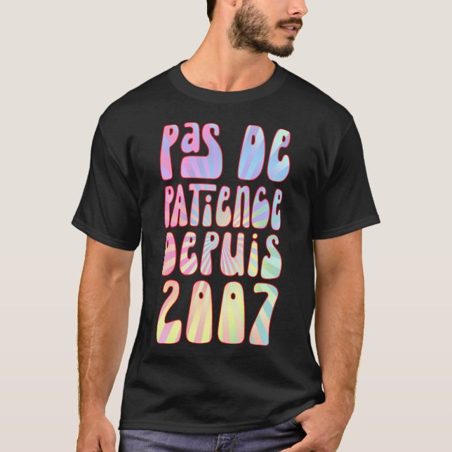 T-shirt Pas De Patience Depuis 2007 16 Ans Anniversaire Ré (Devant)