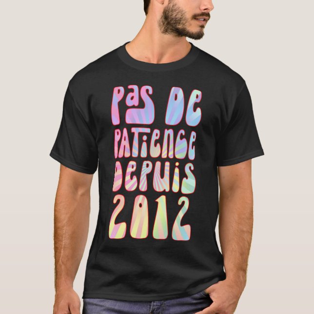 T-shirt Pas De Patience Depuis 2012 11 Ans Anniversaire Ré (Devant)