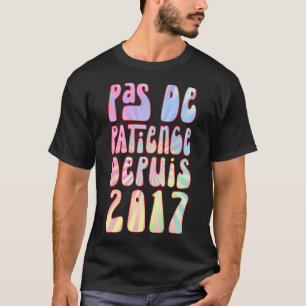 T-shirt Pas De Patience Depuis 2017 6 Ans Anniversaire Rét