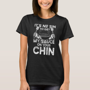 T-shirt Pas De Péché Pour Obtenir Ma Sauce Sur Votre Chin 