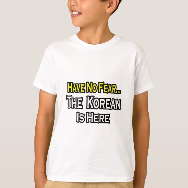T-shirt Pas De Peur...Le Coréen Est Là (Devant)