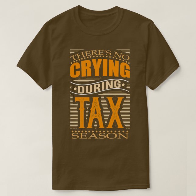 T-shirt Pas De Pleurage Pendant La Saison Fiscale (Design devant)