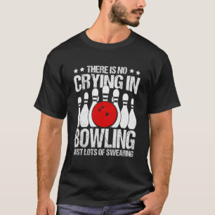 T-shirt Pas de pleurs dans Bowling Quote Humour
