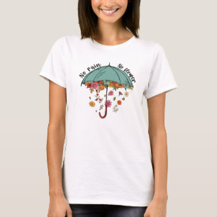T-shirt Pas de pluie, pas de fleur. Santé mentale
