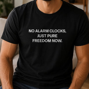 T-shirt Pas de réveils Liberté Pure Bon départ à la retrai