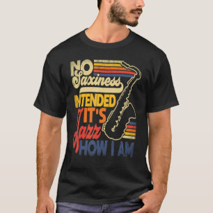 T-shirt Pas De Saxe Prévu Jazz Comment Je Suis Saxophone S