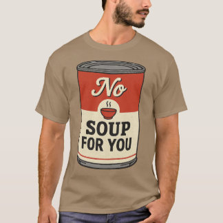 T-shirt Pas De Soupe Pour Vous