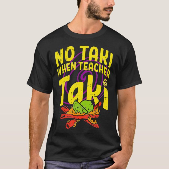 T-shirt Pas de taki quand l'enseignant prend drôle idée ca (Devant)