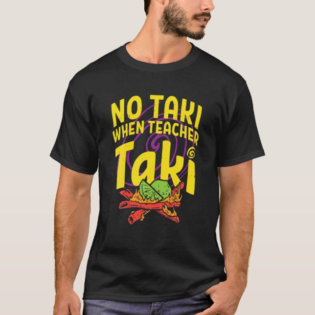 T-shirt Pas de Taki quand l'enseignant Taki drôle Enseigna (Devant)