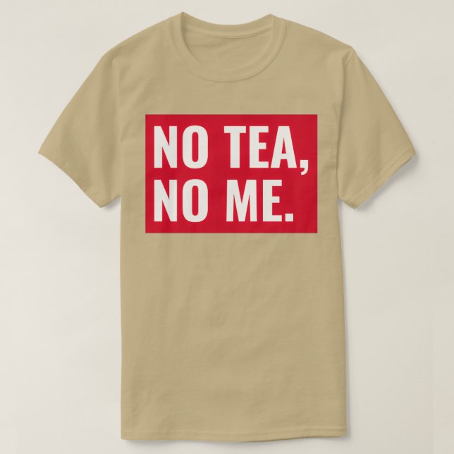 T-shirt Pas de thé Non Moi (Design devant)