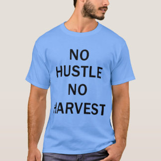 T-shirt Pas de travail acharné, pas de récolte Citation mo