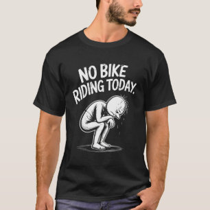 T-shirt Pas De Vélo Aujourd'Hui Décevant Jour De Repos Cyc