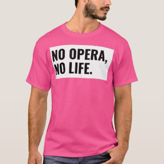 T-shirt Pas D'Opéra, Pas De Vie. Cadeau du théâtre d'opéra