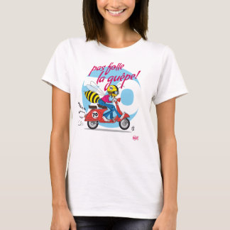 T-shirt pas folle la guêpe !