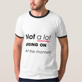 T-shirt Pas Grand-Chose En Ce Moment - Funny Minimalis