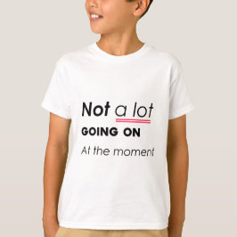 T-shirt Pas Grand-Chose En Ce Moment - Funny Minimalis