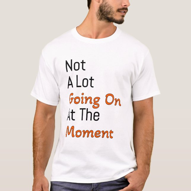 T-shirt pas grand chose ne se passe actuellement (Devant)