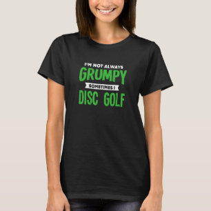 T-shirt Pas grincheux parfois je joue au disc golf Humour