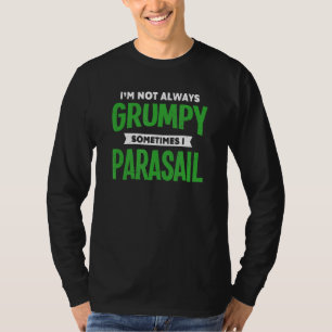 T-shirt Pas Grumpy Parfois Je Parasail Parasailing Humour