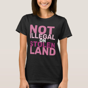 T-shirt Pas illégal sur des terres volées Pas de manifesta