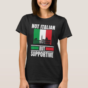 T-shirt Pas Italien, Mais Supportif Italie Drapeau Italia
