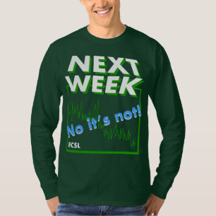 T-shirt Pas la semaine prochaine