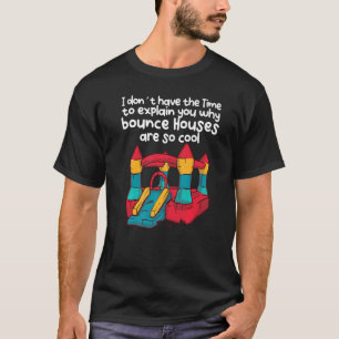 T-shirt Pas le temps de vous expliquer pourquoi bounce Hou