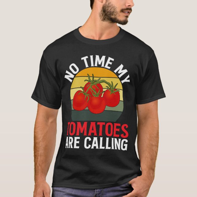 T-shirt Pas Le Temps Que Mes Tomates Appelent Je Tomate (Devant)