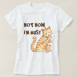 T-shirt "Pas maintenant je suis" citation drôle occupée de