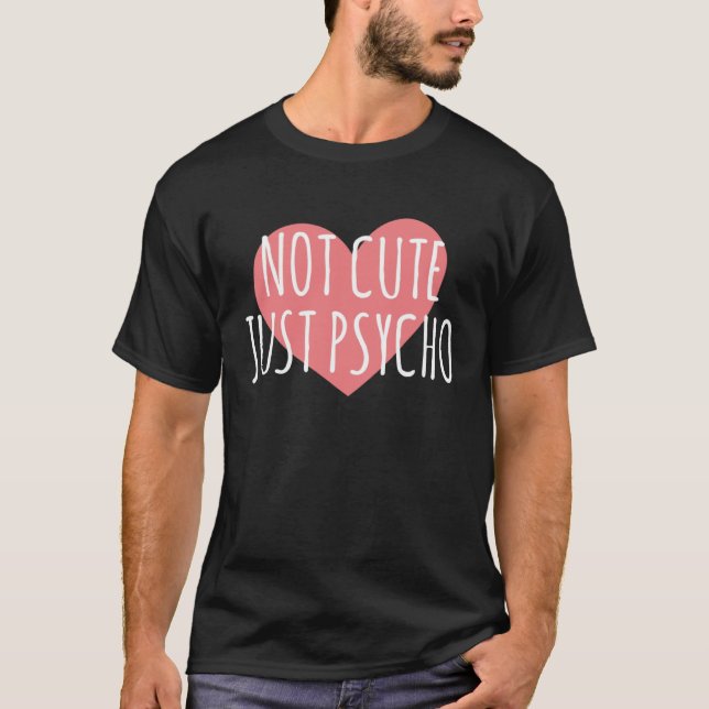 T-shirt Pas mignon, juste Psycho Graphics (Devant)