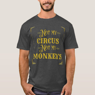 T-shirt Pas Mon Cirque Pas Mes Singes 2