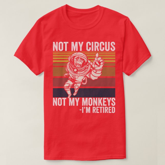 T-shirt Pas Mon Cirque Pas Mes Singes Drôle Ape Astronaut  (Design devant)