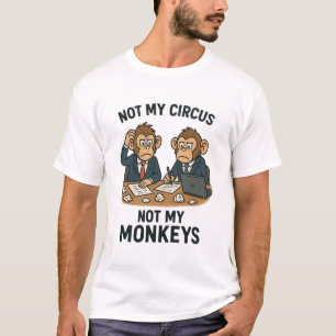 T-shirt Pas mon cirque, pas mes singes - Drôle moine caric