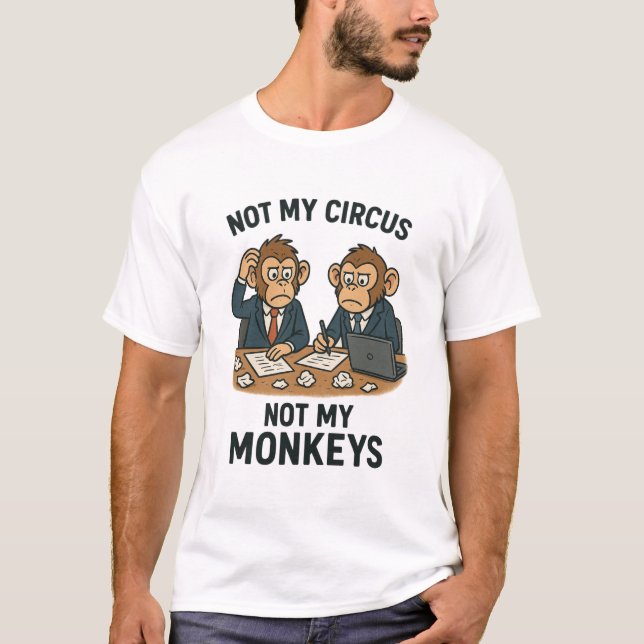 T-shirt Pas mon cirque, pas mes singes - Drôle moine caric (Devant)