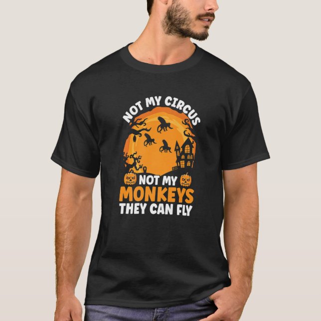 T-shirt Pas mon cirque, pas mes singes, ils peuvent voler  (Devant)
