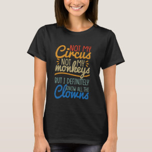 T-shirt Pas Mon Cirque, Pas Mes Singes, Mais Je Connais Bi