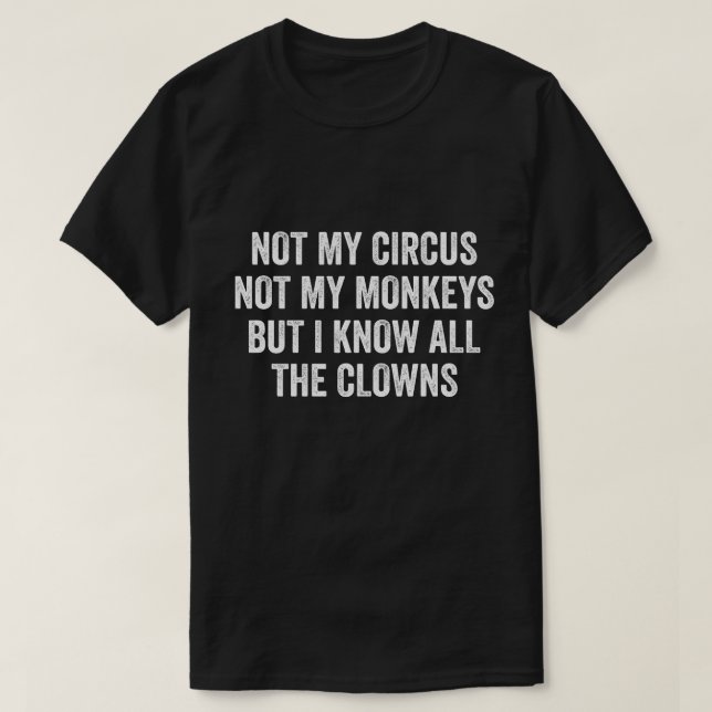 T-shirt Pas Mon Cirque Pas Mes Singes Mais Je Connais Tout (Design devant)