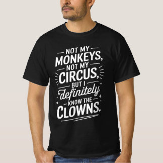 T-shirt Pas mon cirque pas mes singes, mais je le sais