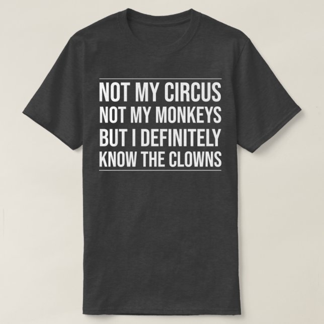 T-shirt Pas mon cirque pas mes singes, mais je le sais (Design devant)