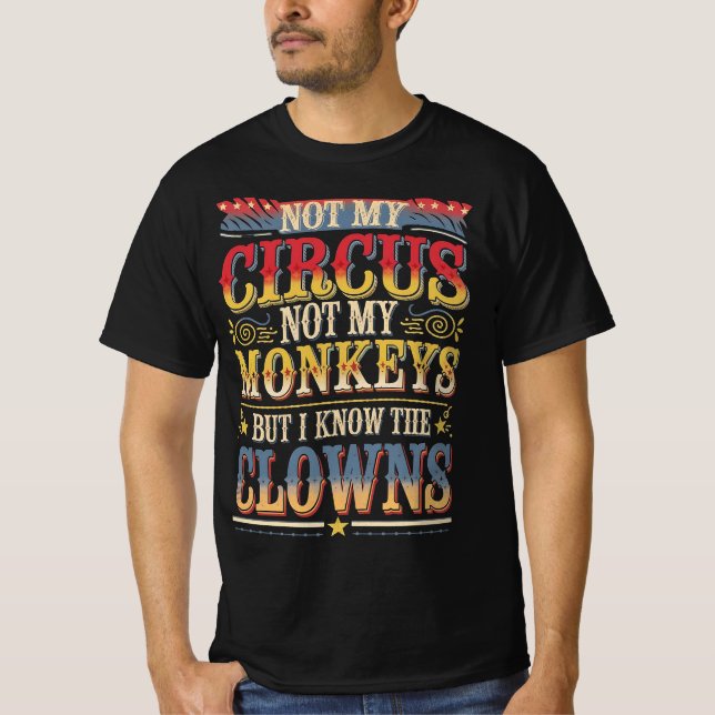 T-shirt Pas mon cirque pas mes singes, mais je le sais (Devant)