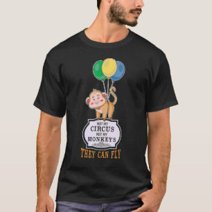 T-shirt Pas Mon Cirque, Pas Mes Singes Qu'Ils Peuvent Cite