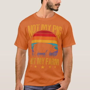 T-shirt Pas Mon Cochon Pas Ma Ferme Cochons Drôle Paysan C