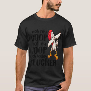 T-shirt Pas Mon Coop, Pas Mon Citation D'Agriculteur De Po
