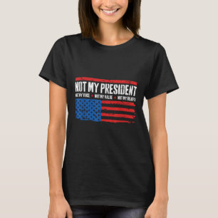 T-shirt Pas Mon Président Pas Ma Voix Pas Mes Croyances Us