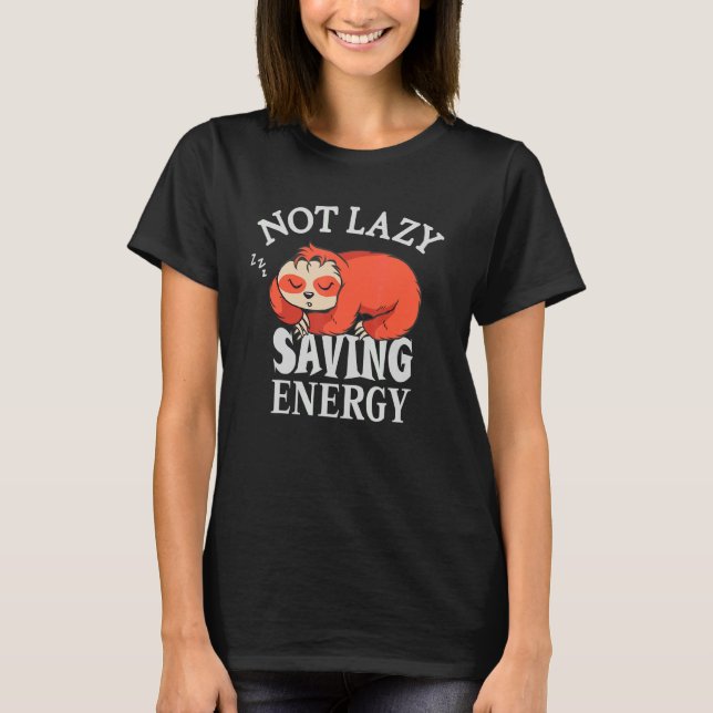 T-shirt Pas paresseux Économiser de l'énergie Lazy Sloth e (Devant)