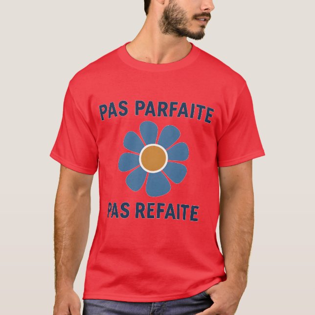T-SHIRT PAS PARFAITE PAS REFAITE (Devant)