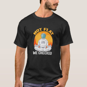 T-shirt Pas plat Nous avons vérifié Anti Flat Earth Conspi
